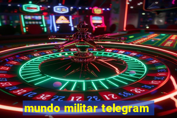 mundo militar telegram